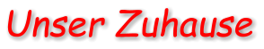 Unser Zuhause