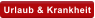 Urlaub & Krankheit